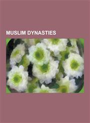Muslim Dynasties Umayyad Caliphate, Abbasid Caliphate, Fatimid Caliphate, Almohad Caliphate, Almoravid Dynasty, Abbadid, Golden Horde,,1230603182,9781230603186