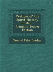 Vestiges of the Spirit-History of Man - Primary Source Edition,1287995756,9781287995753