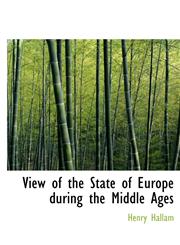 View of the State of Europe during the Middle Ages,1116339048,9781116339048