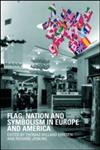 Flag, Nation and Symbolism in Europe and America,0415458544,9780415458542