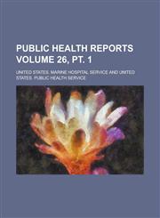 Public Health Reports Volume 26, pt. 1,1234166526,9781234166526