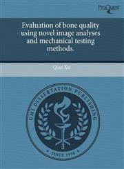 Evaluation of bone quality using novel image analyses and mechanical testing methods.,1243551984,9781243551986