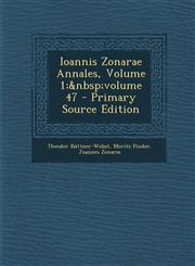 Ioannis Zonarae Annales, Volume 1; Volume 47 - Primary Source Edition,1293430102,9781293430101