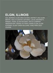Elgin, Illinois Gail Borden, Elgin Area School District U46, Elgin Mental Health Center, National-Louis University, Randall Road,1156454093,9781156454091