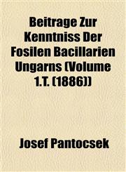 Beiträge Zur Kenntniss Der Fosilen Bacillarien Ungarns (Volume 1.T. (1886)),1152873245,9781152873247