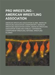Pro Wrestling - American Wrestling Association American Wrestling Association Alumni, American Wrestling Association Championships, American Wrestlin,1234704803,9781234704803