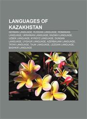 Languages of Kazakhstan German language, Russian language, Romanian language, Ukrainian language, Kazakh language, Uzbek language,1155213726,9781155213729