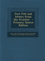 Fort Pitt and letters from the frontier  - Primary Source Edition,1293409308,9781293409305