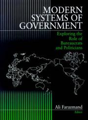 Modern Systems of Government Exploring the Role of Bureaucrats and Politicians,0761906096,9780761906094