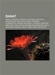 Banat Vršac, Starčevo, Pančevo, Gudurica, Stajićevo, Banatski Karlovac, Novi Kozjak, Temišvar, Vladimirovac, Kikinda, Novi Bečej, Lazarevo,1233023004,9781233023004