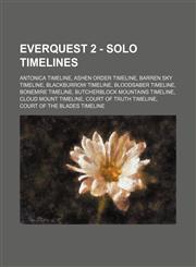 EverQuest 2 - Solo Timelines Antonica Timeline, Ashen Order Timeline, Barren Sky Timeline, Blackburrow Timeline, Bloodsaber Timeline, Bonemire Timeline, Butcherblock Mountains Timeline, Cloud Mount Timeline, Court of Truth Timeline, Court of the Blades T,1234729652,9781234729653