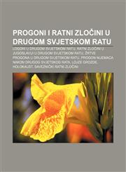 Progoni i ratni zločini u Drugom svjetskom ratu Logori u Drugom svjetskom ratu, Ratni zločini u Jugoslaviji u Drugom svjetskom ratu,1233037188,9781233037186
