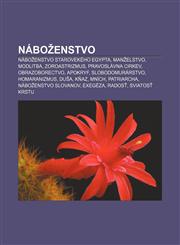 Náboženstvo Náboženstvo starovekého Egypta, Manželstvo, Modlitba, Zoroastrizmus, Pravoslávna cirkev, Obrazoborectvo, Apokryf, Slobodomurárstvo,1232997633,9781232997634