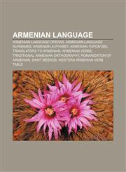 Armenian language Armenian-language operas, Armenian-language surnames, Armenian alphabet, Armenian toponyms, Translators to Armenian,1156695325,9781156695326