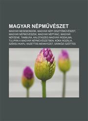 Magyar Nepm Veszet Magyar Mesemondok, Magyar Nepi Diszit M Veszet, Magyar Nepm Veszek, Magyar Neptanc, Magyar Nepzene, Tambura,1232888443,9781232888444