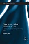 Ethics, Norms and the Narratives of War Creating and encountering the enemy other,0415518105,9780415518109