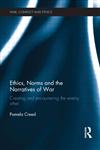 Ethics, Norms and the Narratives of War Creating and encountering the enemy other,0415518105,9780415518109