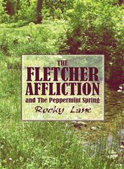 The Fletcher Affliction And the Peppermint Spring,1606108220,9781606108222