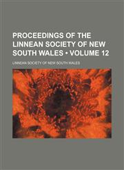 Proceedings of the Linnean Society of New South Wales (Volume 12),1235623203,9781235623202