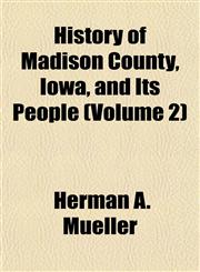 History of Madison County, Iowa, and Its People (Volume 2),1152468650,9781152468658