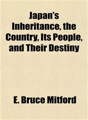 Japan's Inheritance, the Country, Its People, and Their Destiny,115507971X,9781155079714