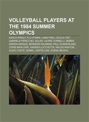 Volleyball players at the 1984 Summer Olympics Karch Kiraly, Flo Hyman, Lang Ping, Cecilia Tait, Gabriela Pérez del Solar, Laurie Corbelli,1155608240,9781155608242