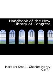 Handbook of the New Library of Congress,1113068590,9781113068590