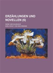 Erzahlungen Und Novellen; Seine Und Kaukasus (6),1234865408,9781234865405