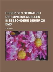 Ueber den Gebrauch der Mineralquellen insbesondere derer zu Ems,1234621975,9781234621971