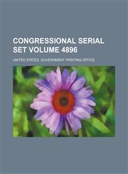 Congressional serial set Volume 4896,113075331X,9781130753318