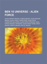 Ben 10 Universe - Alien Force Alan Albright Images, Albedo Images, Alien Dragon Images, Alien Force Characters, Alien Force Character Galleries, Alien Force Episodes, Alien Force Season 1 Episodes, Alien Force Teams, Argit Images,1234695189,9781234695187