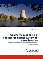 Geometric modelling of engineered barrier system for waste isolation,383835205X,9783838352053
