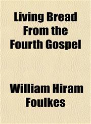 Living Bread From the Fourth Gospel,1153012944,9781153012942