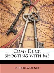 Come Duck Shooting with Me,1149089253,9781149089255