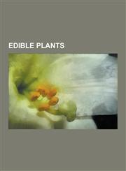 Edible Plants Alliaria Petiolata, Allium Bisceptrum, Allium Stellatum, Apodanthera Herrerae, Aralia Elata, Balanites Aegyptiaca, Beg,1230566783,9781230566788