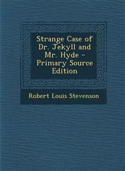 Strange Case of Dr. Jekyll and Mr. Hyde - Primary Source Edition,1294756028,9781294756026