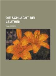 Die Schlacht Bei Leuthen,1234608790,9781234608798