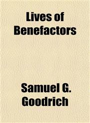 Lives of Benefactors,1154772381,9781154772388