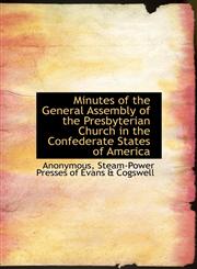 Minutes of the General Assembly of the Presbyterian Church in the Confederate States of America,1117762335,9781117762333