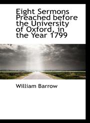 Eight Sermons Preached before the University of Oxford, in the Year 1799,1115725807,9781115725804