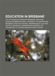 Education in Brisbane List of schools in Greater Brisbane, Anglican Church Grammar School, University of Queensland,1156449499,9781156449493