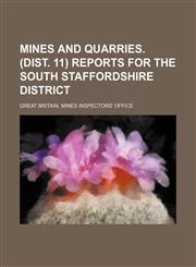 Mines and quarries. (Dist. 11) Reports for the South Staffordshire District,1236600762,9781236600769