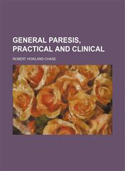 General Paresis, Practical and Clinical,1150259817,9781150259814