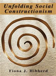 Unfolding Social Constructionism,0387229744,9780387229744