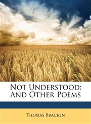 Not Understood And Other Poems,1148169172,9781148169170