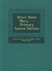 Brave Dame Mary... - Primary Source Edition,1294620568,9781294620563