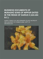 Business documents of Murashû sons of Nippur dated in the reign of Darius II (424-404 B.C.),113041910X,9781130419108