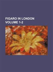 Figaro in London Volume 1-2,1130237001,9781130237009