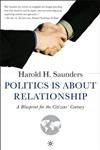 Politics is about Relationship A Blueprint for the Citizens' Century,1403971455,9781403971456