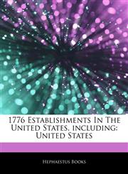 Articles On 1776 Establishments In The United States, including United States,1244043389,9781244043381